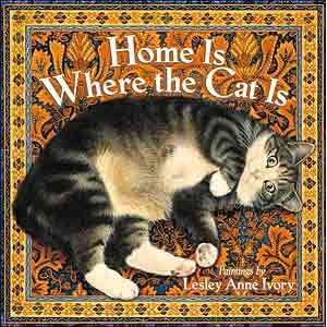  Home is Where the Cat is   By Lesley Anne Ivory