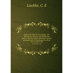   Verbreitung derselben. T 2 3 (1871 75): C. E Lischke: Books