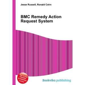  BMC Remedy Action Request System Ronald Cohn Jesse 