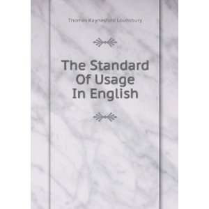   The Standard Of Usage In English Thomas Raynesford Lounsbury Books
