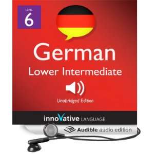 Learn German   Level 6: Lower Intermediate German, Volume 1: Lessons 1 