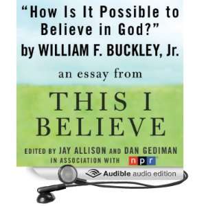   This I Believe Essay (Audible Audio Edition) William F. Buckley