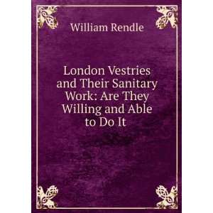  Work Are They Willing and Able to Do It . William Rendle Books
