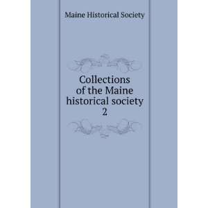  Collections of the Maine historical society. 2 Maine 