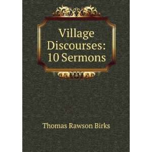  Village Discourses 10 Sermons Thomas Rawson Birks Books