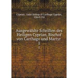  AusgewÃ¤hlte Schriften des Heiligen Cyprian, Bischof von 