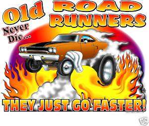 OLD ROAD RUNNERS NEVER DIE T SHIRT #5494 PLYMOUTH 440  