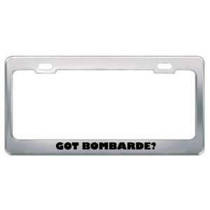  Got Bombarde? Music Musical Instrument Metal License Plate 
