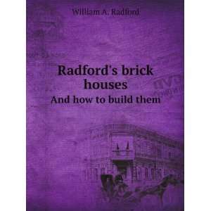   its practical uses as a building material, William A. Radford Books