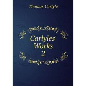  Carlyles Works. 2: Thomas Carlyle: Books
