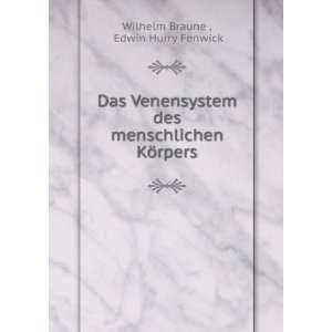   menschlichen KÃ¶rpers Edwin Hurry Fenwick Wilhelm Braune  Books