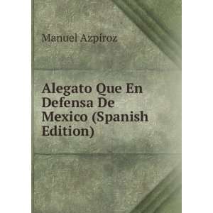   Que En Defensa De Mexico (Spanish Edition) Manuel AzpÃ­roz Books