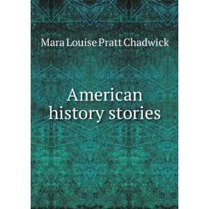    American history stories Mara Louise Pratt Chadwick Books