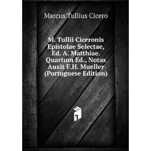   Auxit F.H. Mueller (Portuguese Edition): Marcus Tullius Cicero: Books
