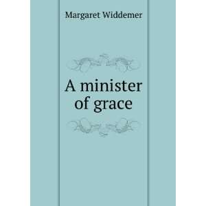  A minister of grace Margaret Widdemer Books