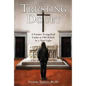  Trusting Doubt A Former Evangelical Looks at Old Beliefs 
