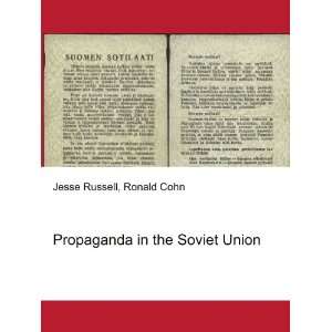  Propaganda in the Soviet Union Ronald Cohn Jesse Russell 