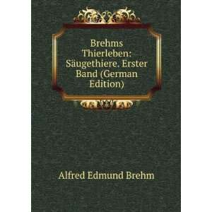  Brehms Thierleben SÃ¤ugethiere. Erster Band (German 