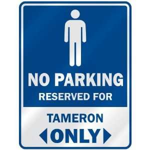   NO PARKING RESEVED FOR TAMERON ONLY  PARKING SIGN