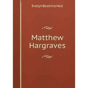 Matthew Hargraves: Evelyn Beatrice Hall:  Books