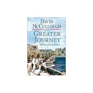   : The Greater Journey: Americans in Paris_MCCULLOUGH:  Author : Books