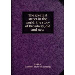   of Broadway, old and new Stephen. [from old catalog] Jenkins Books