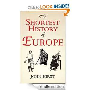 The Shortest History of Europe John Hirst  Kindle Store