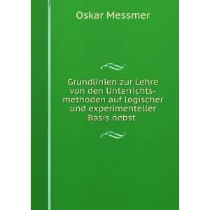   auf logischer und experimenteller Basis nebst .: Oskar Messmer: Books