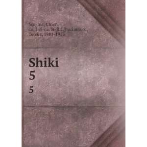  Shiki. 5: Chien, ca. 145 ca. 86 B.C,Tsukamoto, Tetsuz 