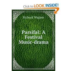  Parsifal: A Festival Music drama: Richard Wagner: Books