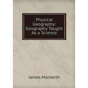   Geography Geography Taught As a Science James Monteith Books