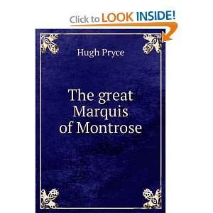  The great Marquis of Montrose Hugh Pryce Books