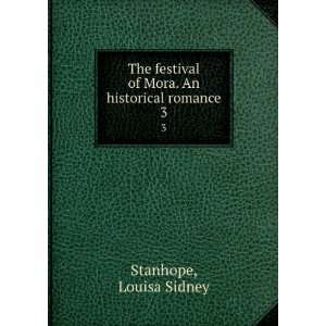  of Mora. An historical romance. 3: Louisa Sidney Stanhope: Books