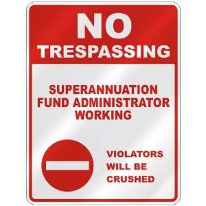  NO TRESPASSING  SUPERANNUATION FUND ADMINISTRATOR WORKING 