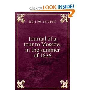   of a tour to Moscow, in the summer of 1836 R B. 1798 1877 Paul Books