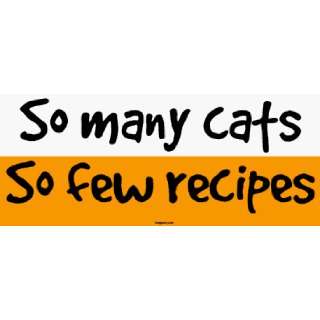  So many cats So few recipes MINIATURE Sticker: Automotive