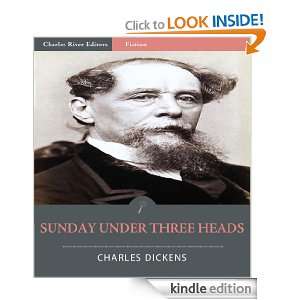 Sunday Under Three Heads (Illustrated): Charles Dickens, Charles River 