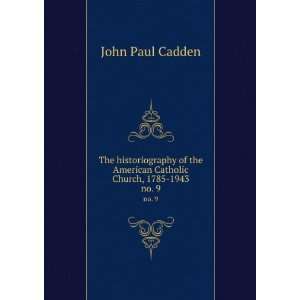   American Catholic Church, 1785 1943. no. 9 John Paul Cadden Books
