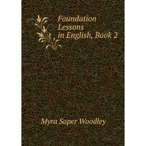  Foundation Lessons in English, Book 2 Myra Soper Woodley Books