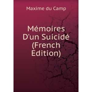  MÃ©moires Dun SuicidÃ© (French Edition) Maxime du 