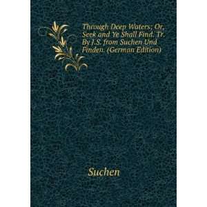   . Tr. By J.S. from Suchen Und Finden. (German Edition) Suchen Books