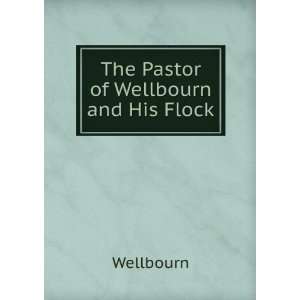  The Pastor of Wellbourn and His Flock Wellbourn Books