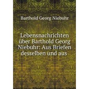   : Aus Briefen desselben und aus .: Barthold Georg Niebuhr: Books