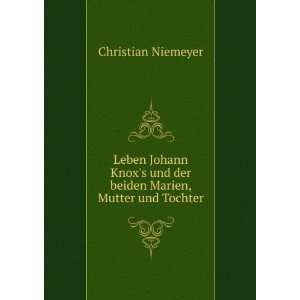   und der beiden Marien, Mutter und Tochter: Christian Niemeyer: Books