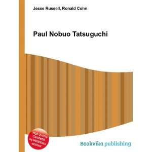  Paul Nobuo Tatsuguchi: Ronald Cohn Jesse Russell: Books