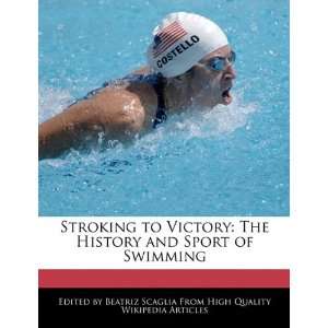  Stroking to Victory: The History and Sport of Swimming 