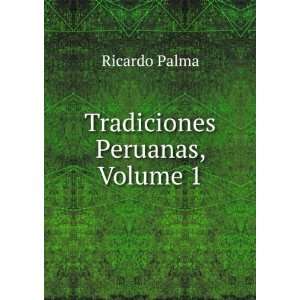  Tradiciones Peruanas, Volume 1 Ricardo Palma Books