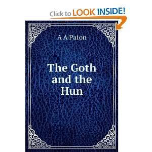 The Goth and the Hun: A A Paton:  Books