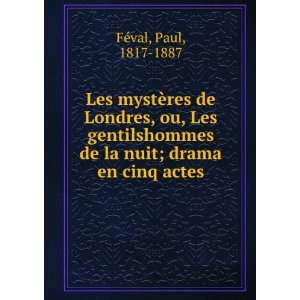   de la nuit; drama en cinq actes: Paul, 1817 1887 FÃ©val: Books
