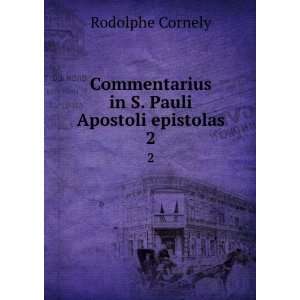   in S. Pauli Apostoli epistolas. 2: Rodolphe Cornely: Books